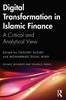 The Digital Transformation In Islamic Finance : A Critical and Analytical View Book