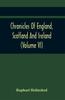 Книга Chronicles Of England Scotland And Ireland Volume Vi by Raphael Holinshed - Paperback