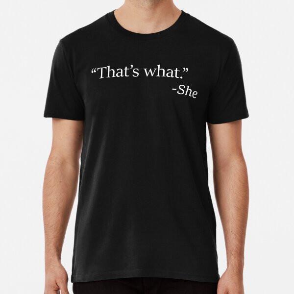 That's What She Said S to 5XL Made in the AU/USA T-Shirt