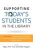 The Supporting Today's Students In the Library : Strategies for Retaining and Graduating International, Transfer, First-Generation, and Re-Entry Students Book