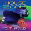 House of Gold by C. T. Rwizi Paperback Book 9781542037129