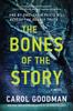 Книга The Bones of the Story : A Novel