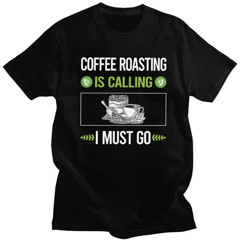 It Is Calling Coffee Roasting T Shirts for Men 100 Cotton Tee Tops Anniversary Gift Tshirt Casual Tshirt