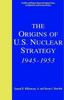 The The Origins of U.S. Nuclear Strategy, 1945-1953 Book