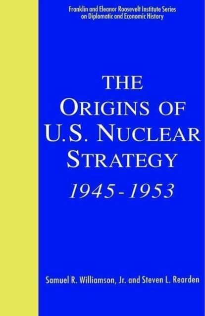 The The Origins of U.S. Nuclear Strategy, 1945-1953 Book