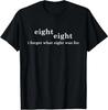 88 Eight Eight I Forgot What 8 Was for Funny T Shirt Tee