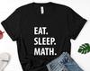 Maths T-Shirt - Eat Sleep Maths Tshirt Mens Womens Gifts - 1040