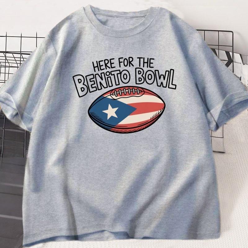 Here for The Benito Bowl Tshirt Casual Short Sleeve Tshirt Puerto Rico Football Midfield Show Tshirt Unisexs Top