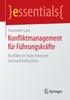 The Konfliktmanagement Fur Fuhrungskrafte : Konflikte Im Team Erkennen Und Nachhaltig Loesen Book