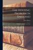Книга The Housing Problem In England : Its Statistics, Legislation and Policy