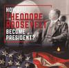 Книга How Did Theodore Roosevelt Become President? Roosevelt Biography Grade 6 Children's Biographies