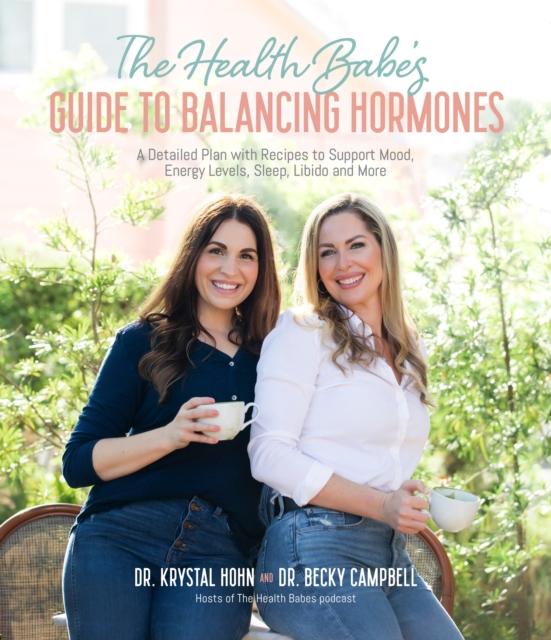 The The Health Babes??? Guide To Balancing Hormones : A Detailed Plan with Recipes To Support Mood, Energy Levels, Sleep, Libido and More Book