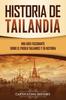 Книга Historia De Tailandia : Una Guia Fascinante Sobre El Pueblo Tailandes Y Su Historia