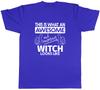 This is what an Awesome and Amazing Witch Looks Like Unisexs Unisex TShirt Tee