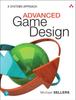 The Advanced Game Design : A Systems Approach Book