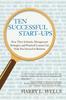 Книга Ten Successful Start-Ups : How Their Setbacks, Management Strategies, and Practical Lessons Can Help You Succeed In Business