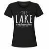 The Lake Is My Happy Place Women's T-Shirt Lake Life Lake Time Mode Shirts