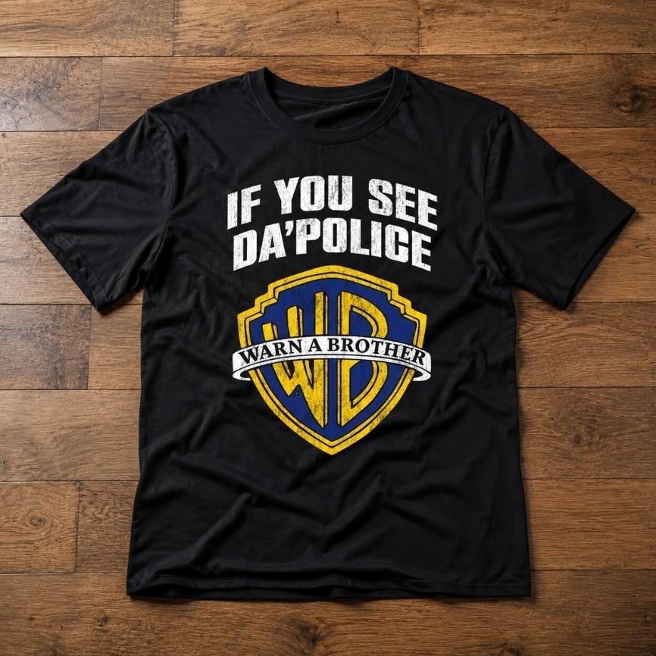 Warn A Brother If You See Da Police Funny Parody Unisex Black T-Shirt S-5XL