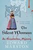Книга The Silent Woman : The Dramatic Elizabethan Whodunnit