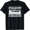 Woodturning Is Importanter With Lathe Woodturning Gift Unisex T-Shirt