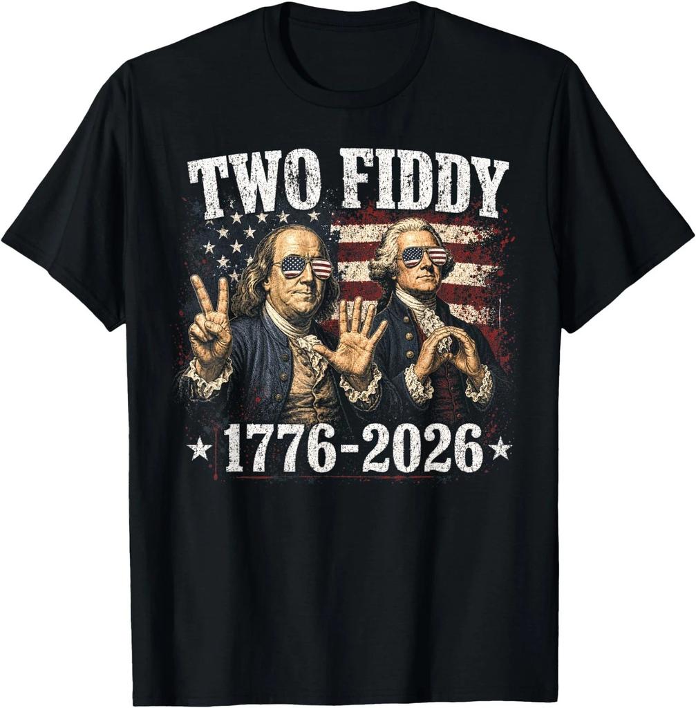 Two Fiddy 1776 2026 Founding Fathers Patriotic USA Funny 250 T-Shirt