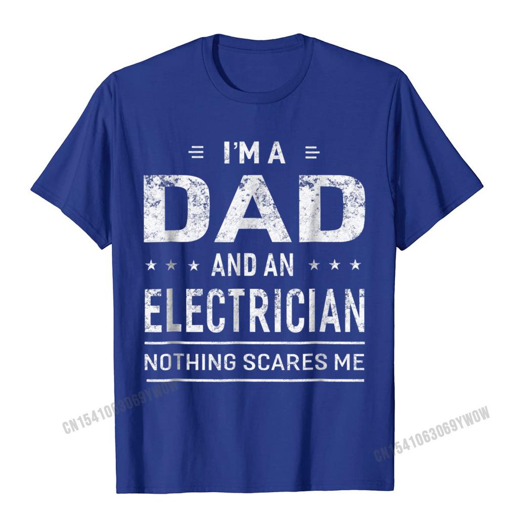 Im A Dad And Electrician Tshirts Men Father Funny Gift Camisas Men Fitted Classic T Shirt Cotton Mens T Shirt New