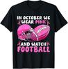 In October We Wear Pink Football Breast Cancer Awareness T-Shirt