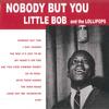 Виниловая пластинка LIL BOB THE LOLLIPOPS Nobody But You EJ014 Mississippi Rec 2019 US SoulFunk