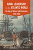 Книга Naval Leadership In the Atlantic World : The Age of Reform and Revolution, 1700-1850