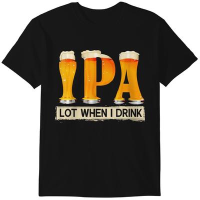 IPA Партия Когда я пью Смешная футболка Для любителей пива Рубашка Подарок Футболка Классическая футболка