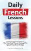 The Daily French Lessons : The New And Proven Concept To Speak French In 36 Days Book