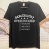 Graphic Summer For Men Tshirt Dangerously Overeducated Bachelors Masters Doctorate Short Sleeve Street Wear Crew Neck Tshirt