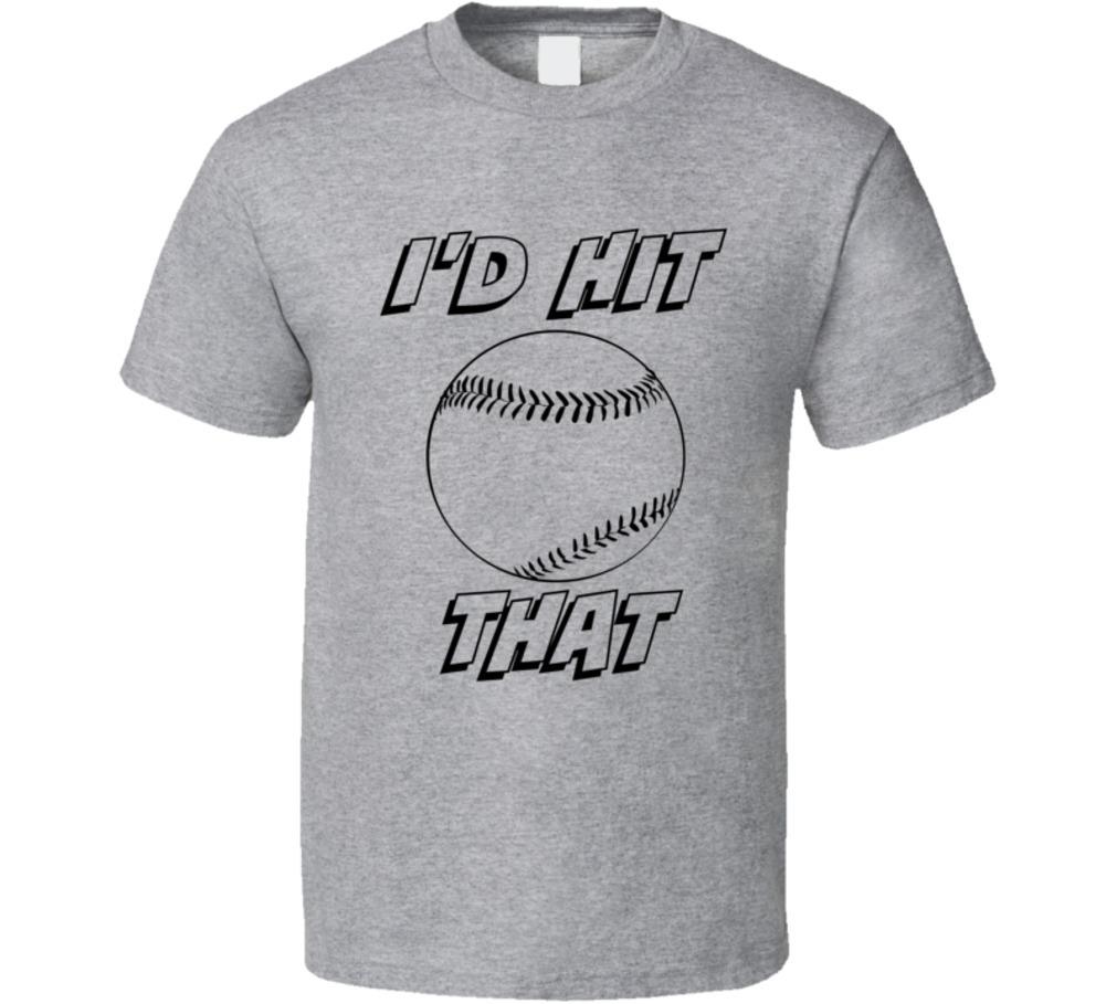 I'd Hit That Baseball TShirt Funny Novelty Gift Sports Clothing Unisex Tee Top