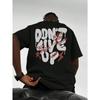 Don'T Give Up Retro Male T-Shirts Summer Oversize All-Match Short Sleeve Soft Cotton Comfortable T Shirt Trendy Crewneck Top