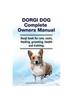 Книга Dorgi Dog Complete Owners Manual. Dorgi Book for Care, Costs, Feeding, Grooming, Health and Training.