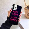 Keep Calm And Just Dance Phone Case for iPhone 17 Air 16 Coque 15 14 12 13 PLUS 11 PRO MAX Back Cover Fundas Shell