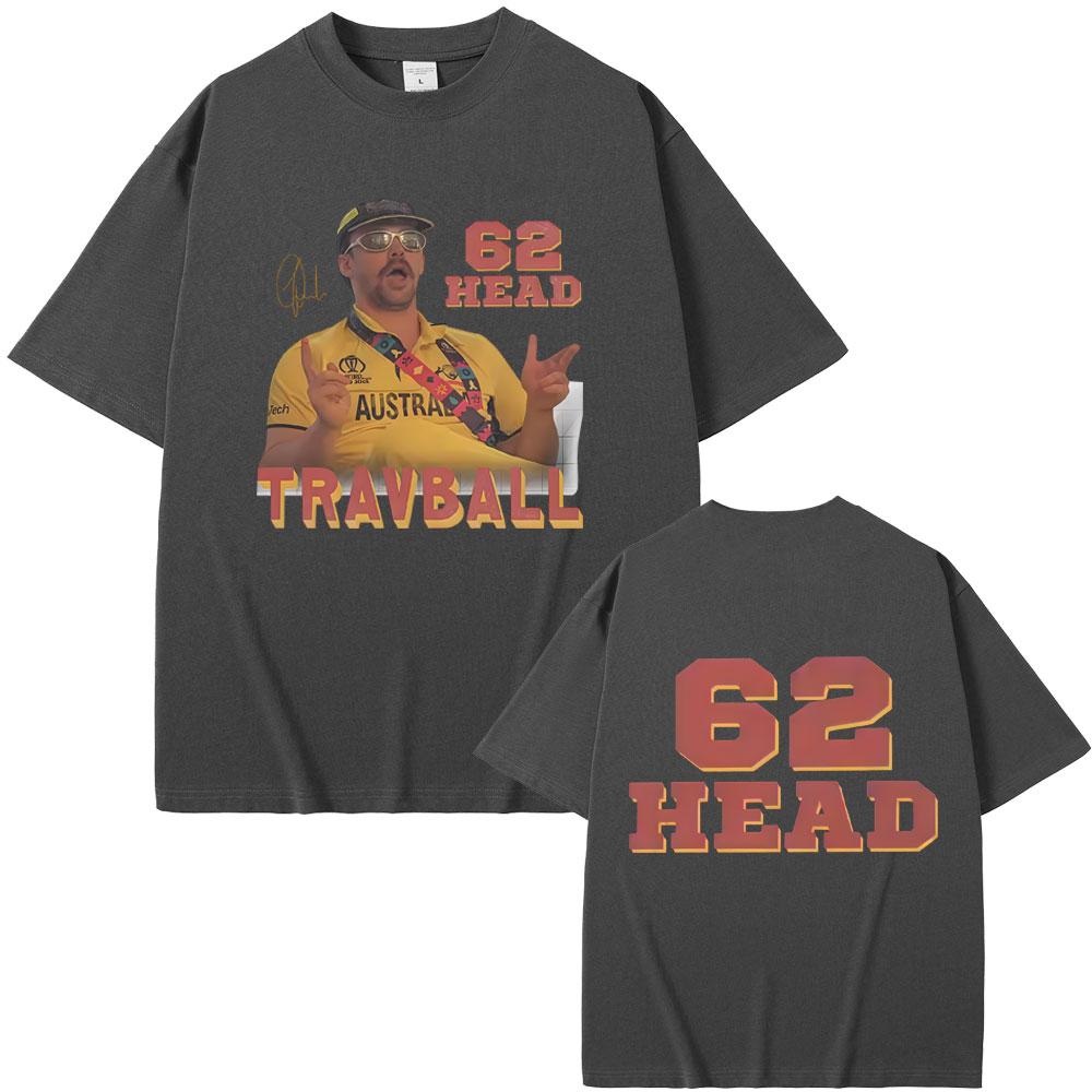 Travis Head TravBall Head 62 Tshirt Men Women Fashion Casual Oversized Short Sleeve T Shirts Male Vintage Pure Cotton Tshirts