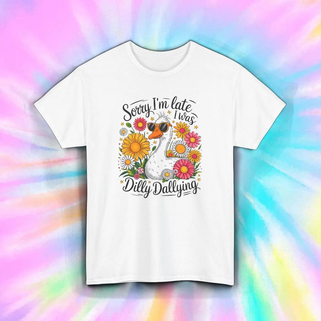 Dilly Dallying Shirt Funny Goose Flowers Late Humor Sarcastic Quote Tee S5xl