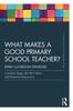 Книга What Makes a Good Primary School Teacher? : Expert Classroom Strategies