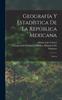 Книга Geografia Y Estadistica De La Republica Mexicana : Sonora