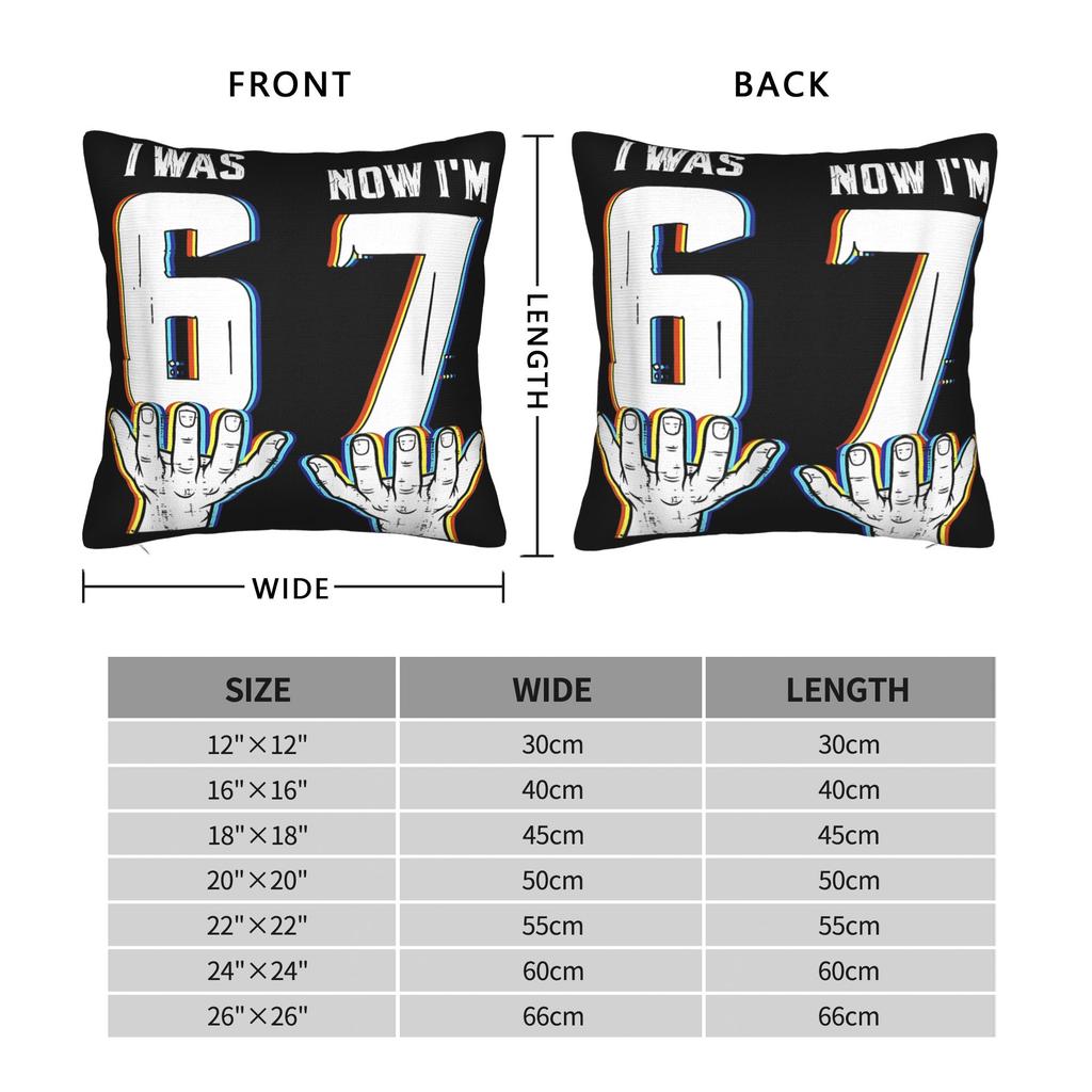 67 Six Seven Meme 7 Year Old Birthday I was 6 Now Im 7 Pillow Cover Comfy Cushion Cover Pillow Case For Couch Sofa Bedroom