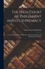 Книга The High Court of Parliament and Its Supremacy : An Historical Essay On the Boundaries Between Legislation and Adjudication In England