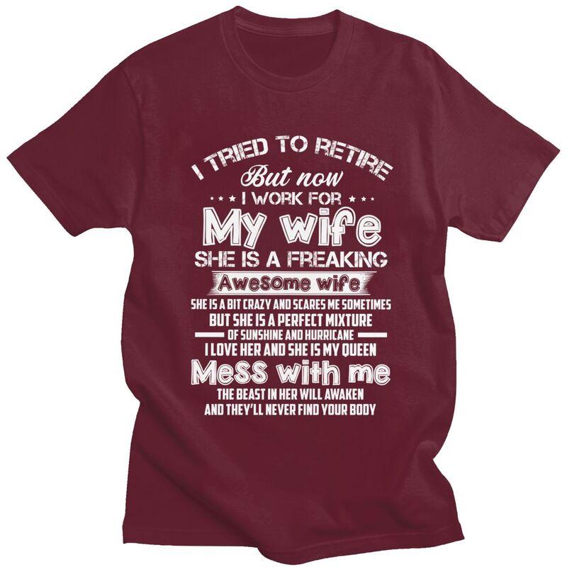 I Tried To Retire But Now I Work For My Wife T Shirts Unisex Short Sleeve Tshirts Casual Tee 100 Cotton Oversized Tshirts