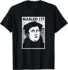 NEW LIMITED! Funny Martin Luther Nailed It Reformation Tee - MADE IN USA