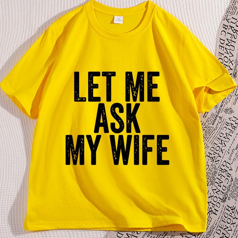 Let Me Ask My Wife Tshirt Funny Husband T Shirt Marriage Humor Tee Shirt Cotton Short Sleeve Loose Tee Shirts Streetwear