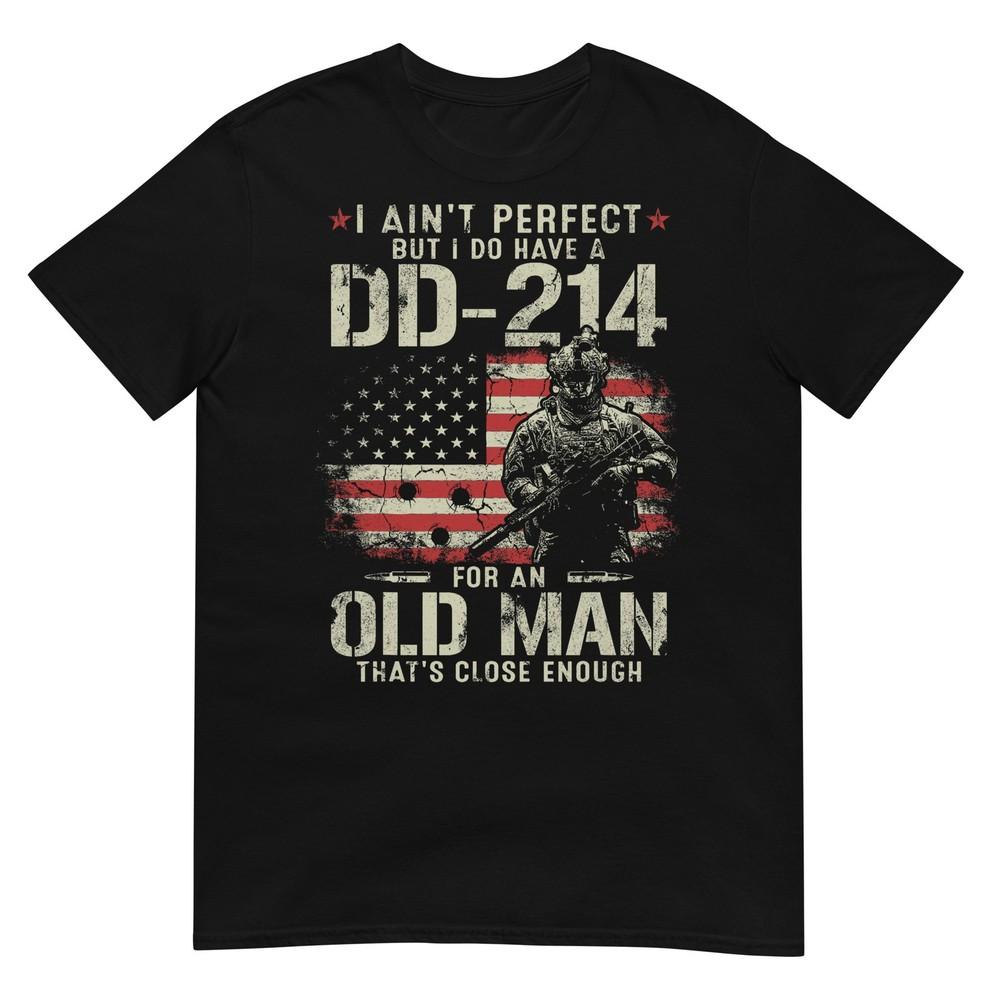 I Aint Perfect But I Do Have A Dd214 For An Old Unisex Gifts TShirt