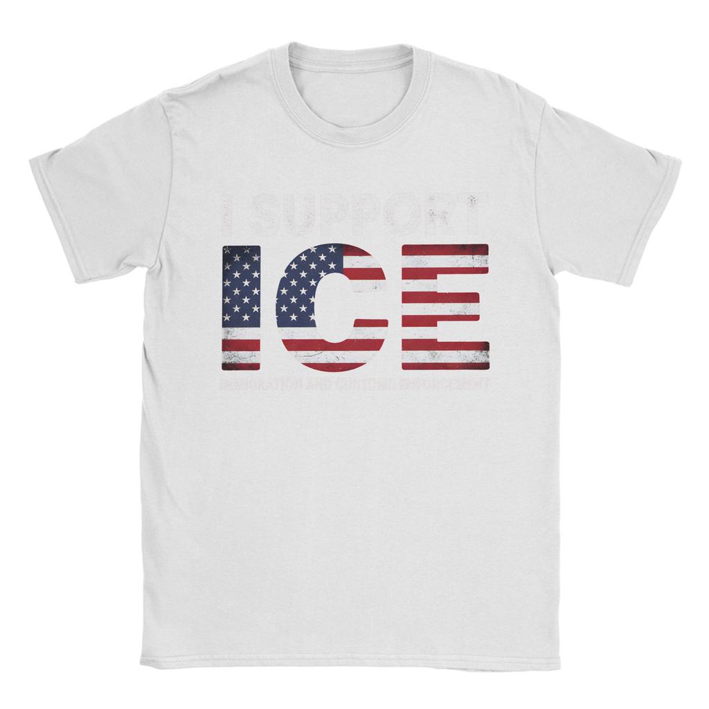 I support ICE Immigration and Customs EnforceUnisext T Shirt Unisex Cotton TShirts O Neck Tee Shirt Short Sleeve Clothes Plus Size