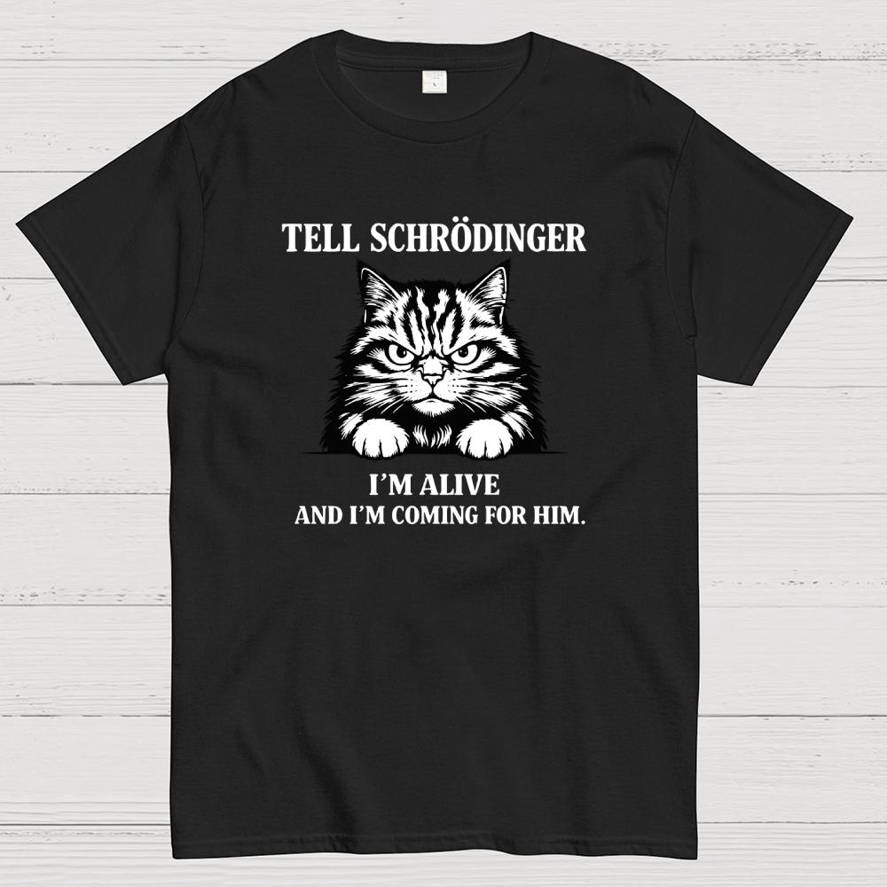 Tell Schrodinger Im Alive Science Humor Black Cat Funny Cotton Summer Casual Cool Loose T-Shirt