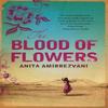 The Blood Of Flowers by Anita Amirrezvani Paperback Book 9780755334216