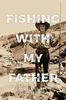 Книга Fishing with My Father : A Daughter's Search for Legacy